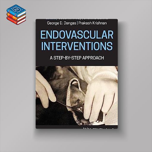 Endovascular Interventions: A Step-by-Step Approach (Original PDF from Publisher)