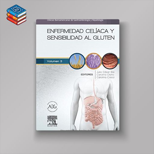 Enfermedad celiaca y sensibilidad al gluten: Clínicas Iberoamericanas de Gastroenterología y Hepatología Volume 3 (Spanish Edition)