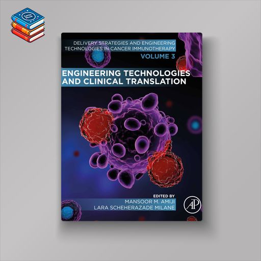 Engineering Technologies and Clinical Translation: Volume 3 of Delivery Strategies and Engineering Technologies in Cancer Immunotherapy (EPUB)