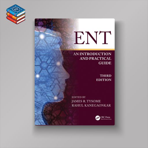 ENT: An Introduction and Practical Guide