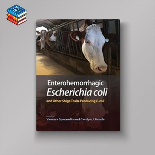 Enterohemorrhagic Escherichia coli and Other Shiga Toxin-Producing E. coli (EPUB)