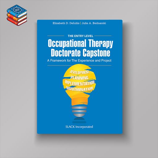 Entry-Level Occupational Therapy Capstone: A Framework for the Experience and Project (EPUB)