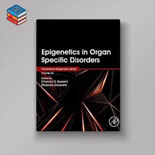 Epigenetics in Organ Specific Disorders (Volume 34) (Translational Epigenetics