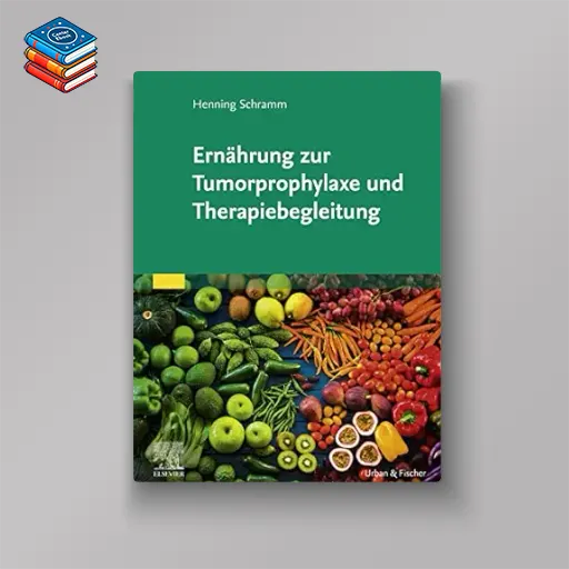 Ernährung zur Tumorprophylaxe und Therapiebegleitung (German Edition) (True PDF from Publisher)