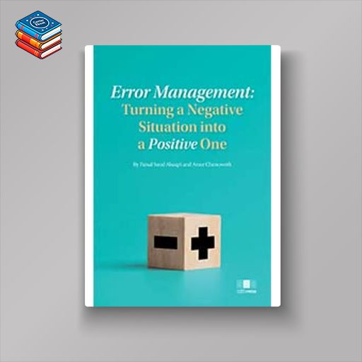 ERROR MANAGEMENT: TURNING A NEGATIVE SITUATION INTO A POSITIVE ONE (Original PDF from Publisher)