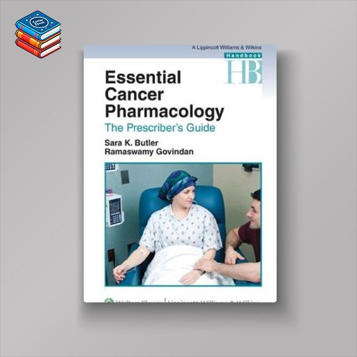 Essential Cancer Pharmacology: The Prescriber’s Guide (Original PDF from Publisher)