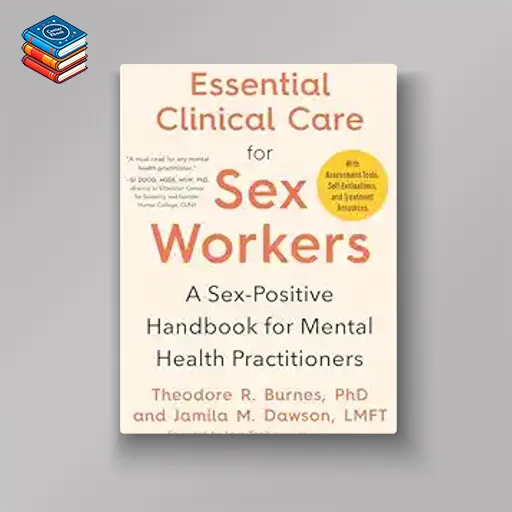 Essential Clinical Care for Sex Workers: A Sex-Positive Handbook for Mental Health Practitioners (EPUB)