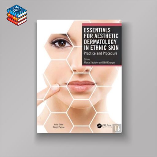 Essentials for Aesthetic Dermatology in Ethnic Skin: Practice and Procedure (Original PDF From Publisher)