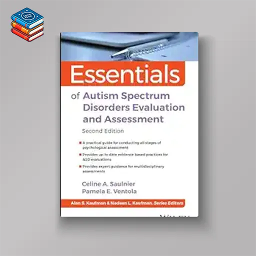 Essentials of Autism Spectrum Disorders Evaluation and Assessment (Essentials of Psychological Assessment)