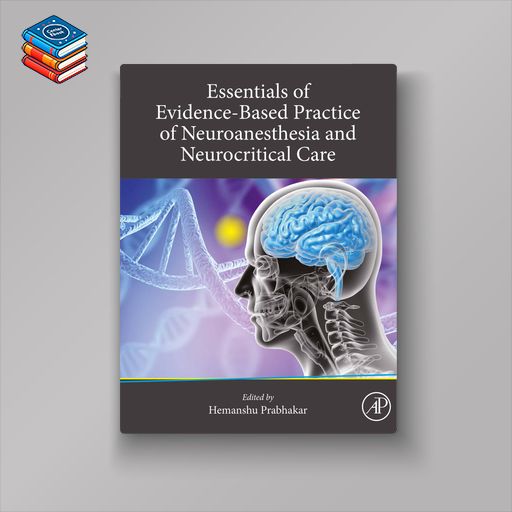 Essentials of Evidence-Based Practice of Neuroanesthesia and Neurocritical Care (EPUB)