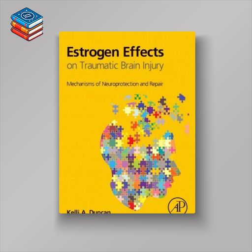 Estrogen Effects on Traumatic Brain Injury: Mechanisms of Neuroprotection and Repair (Original PDF from Publisher)