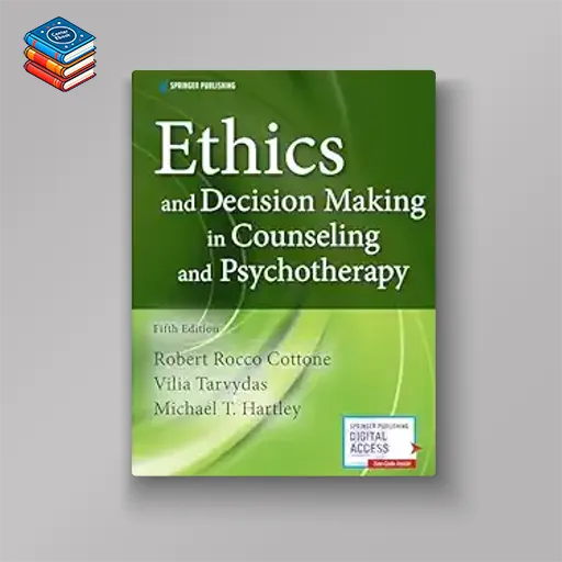 Ethics and Decision Making in Counseling and Psychotherapy