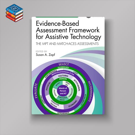 Evidence-Based Assessment Framework for Assistive Technology: The MPT and MATCH-ACES Assessments (EPUB)