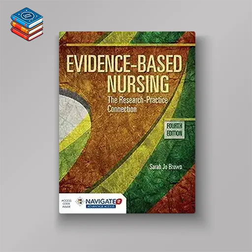 Evidence-Based Nursing: The Research Practice Connection