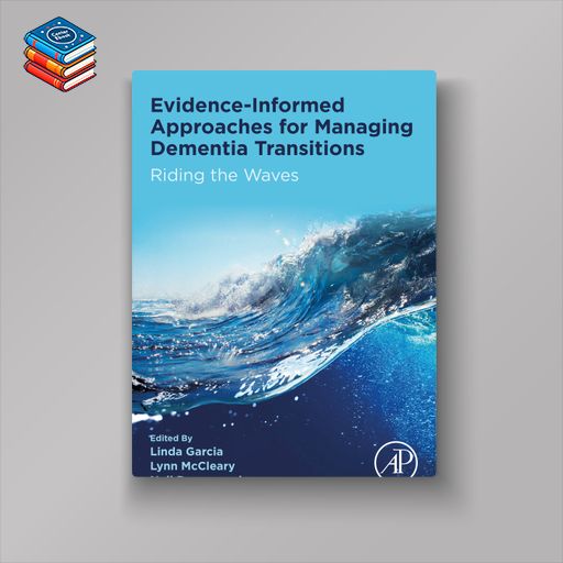 Evidence-informed Approaches for Managing Dementia Transitions: Riding the Waves (Original PDF from Publisher)