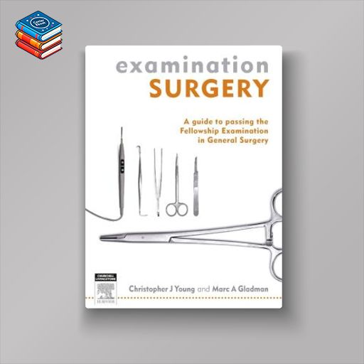 Examination Surgery: a guide to passing the fellowship examination in general surgery (Original PDF from Publisher)