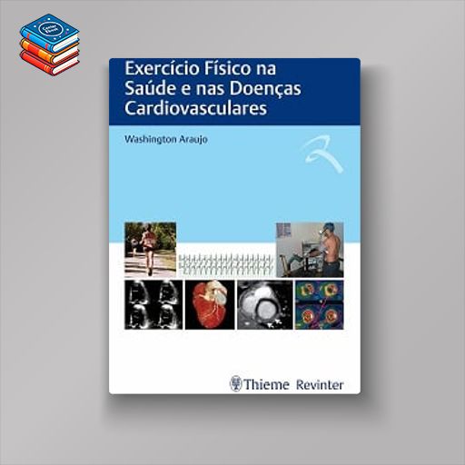 Exercício Físico na Saúde e nas Doenças Cardiovasculares (Portuguese Edition) (EPUB)