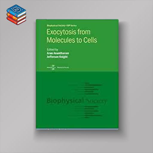 Exocytosis from Molecules to Cells (Biophysical Society) (Original PDF from Publisher)