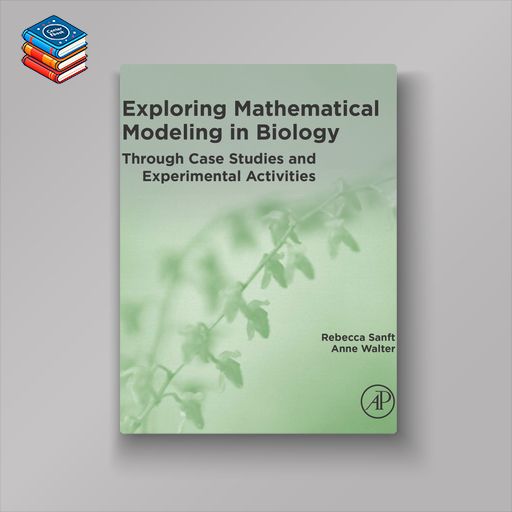 Exploring Mathematical Modeling in Biology Through Case Studies and Experimental Activities (EPUB)