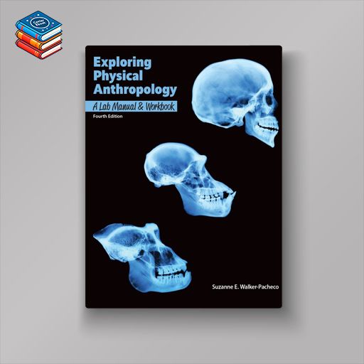 Exploring Physical Anthropology: Lab Manual and Workbook