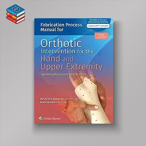 Fabrication Process Manual for Orthotic Intervention for the Hand and Upper Extremity