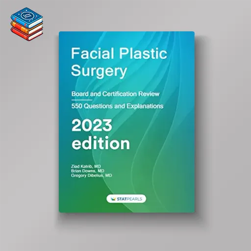 Facial Plastic Surgery: Board and Certification Review