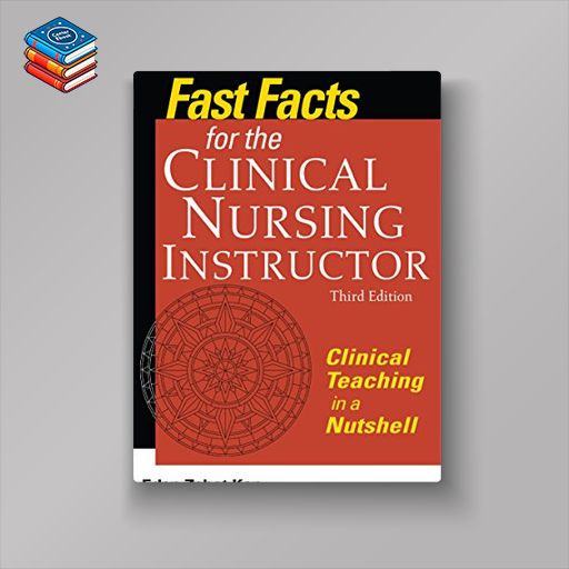 Fast Facts for the Clinical Nursing Instructor