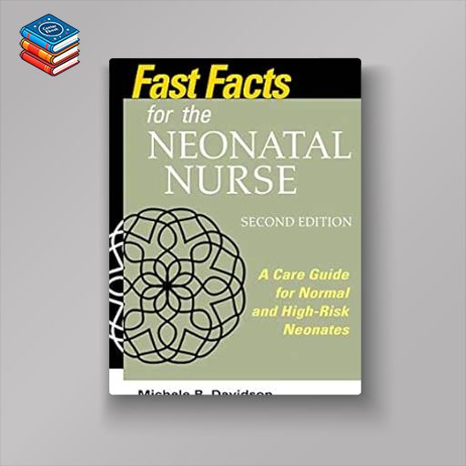 Fast Facts for the Neonatal Nurse: Care Essentials for Normal and High-Risk Neonates