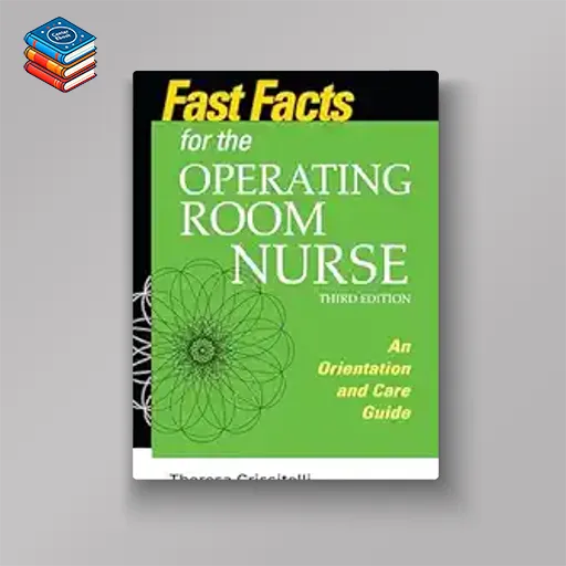 Fast Facts for the Operating Room Nurse: An Orientation and Care Guide