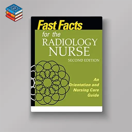 Fast Facts for the Radiology Nurse: An Orientation and Nursing Care Guide