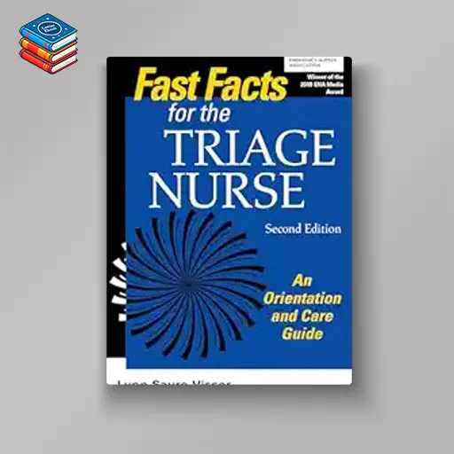 Fast Facts for the Triage Nurse: An Orientation and Care Guide