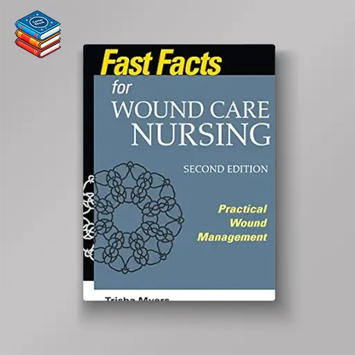 Fast Facts for Wound Care Nursing: Practical Wound Management