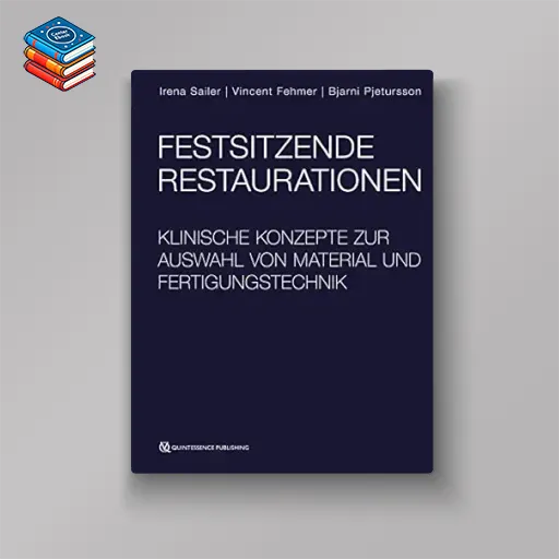 Festsitzende Restaurationen: Klinische Konzepte zur Auswahl von Material und Fertigungstechnik (German Edition) (EPUB)