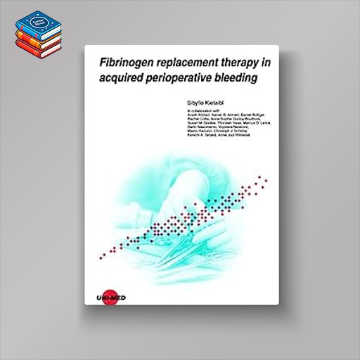 Fibrinogen replacement therapy in acquired perioperative bleeding (UNI-MED Science) (Original PDF from Publisher)