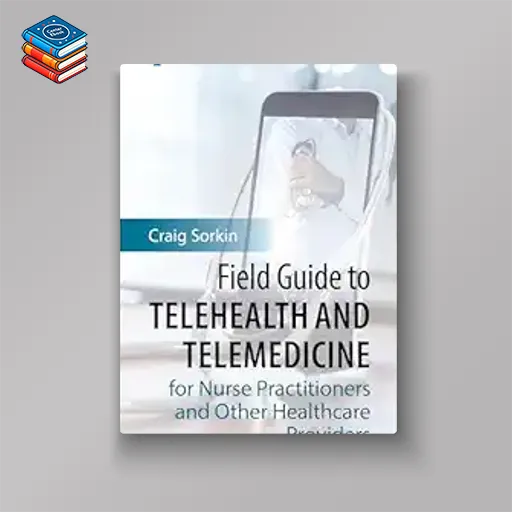 Field Guide to Telehealth and Telemedicine for Nurse Practitioners and Other Healthcare Providers (EPUB)