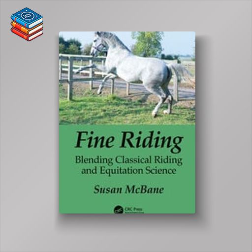 Fine Riding : Blending Classical Riding and Equitation Science (Original PDF from Publisher)