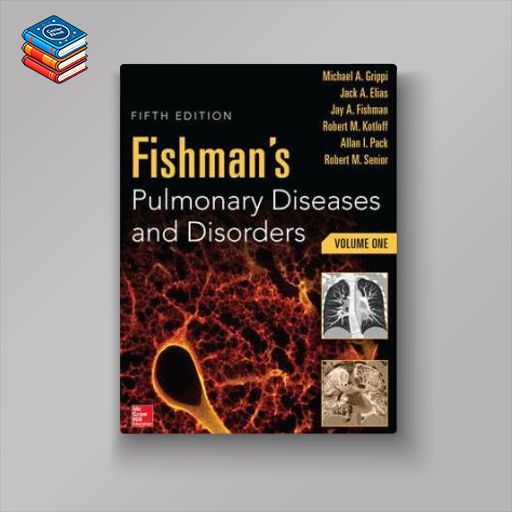 Fishman’s Pulmonary Diseases and Disorders