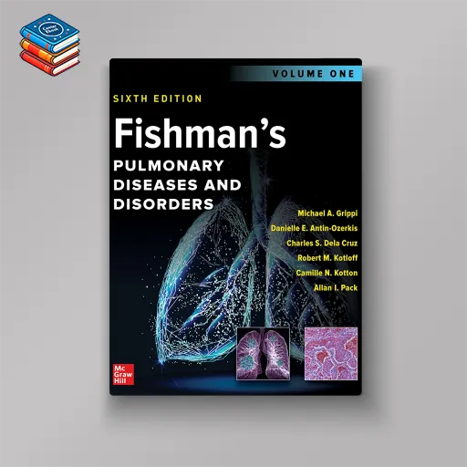 Fishman’s Pulmonary Diseases and Disorders