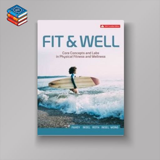 Fit And Well: Core Concepts And Labs In Physical Fitness And Wellness