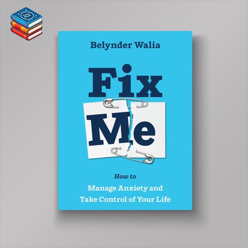 Fix Me: How to Manage Anxiety and Take Control of Your Life (EPUB)