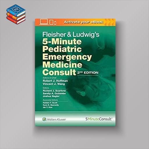 Fleisher & Ludwig’s 5-Minute Pediatric Emergency Medicine Consult