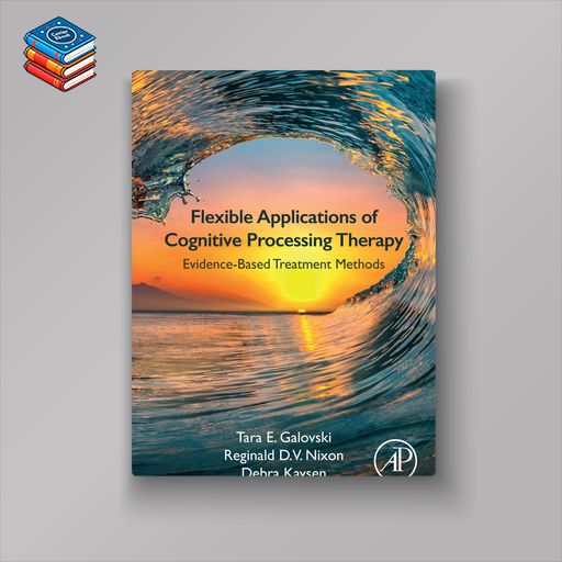 Flexible Applications of Cognitive Processing Therapy: Evidence-Based Treatment Methods (EPUB)