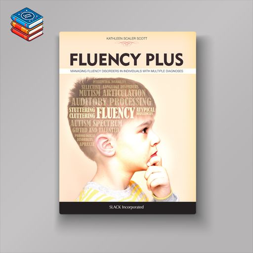 Fluency Plus: Managing Fluency Disorders in Individuals with Multiple Diagnoses (Original PDF from Publisher)