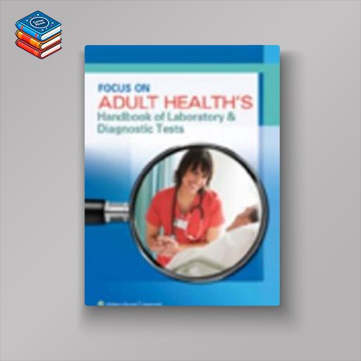 Focus on Adult Health’s Handbook of Laboratory & Diagnostic Tests (Original PDF from Publisher)