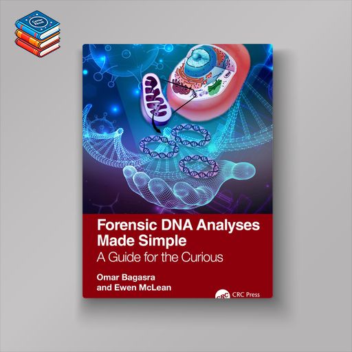 Forensic DNA Analyses Made Simple: A Guide for the Curious (EPUB)