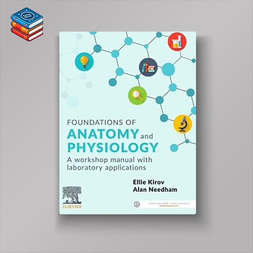 Foundations of Anatomy and Physiology: A Workshop Manual with Laboratory Applications (Original PDF from Publisher)