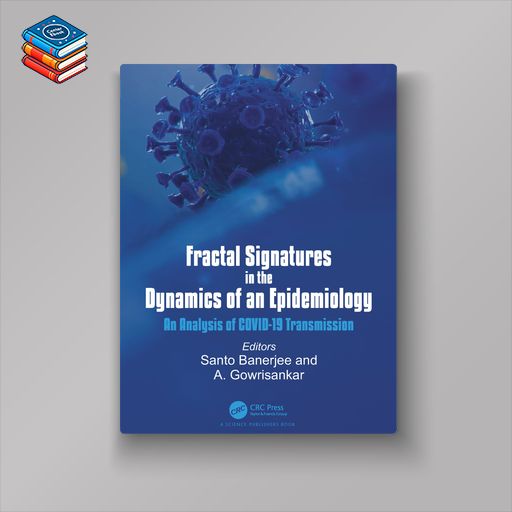 Fractal Signatures in the Dynamics of an Epidemiology: An Analysis of COVID-19 Transmission (EPUB)