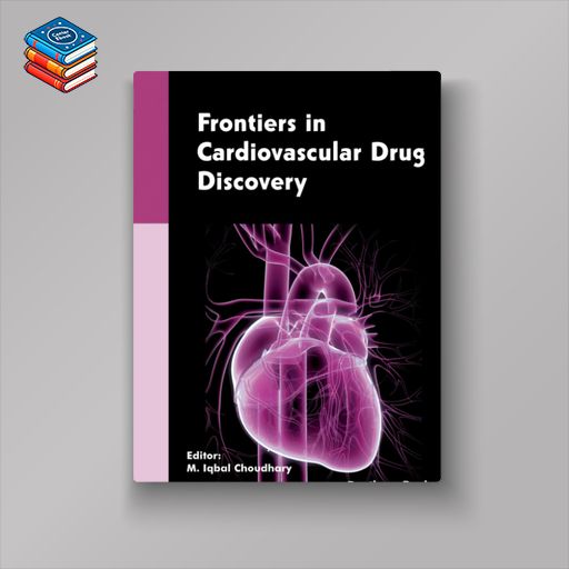 Frontiers in Cardiovascular Drug Discovery: Volume 6 (Original PDF from Publisher)