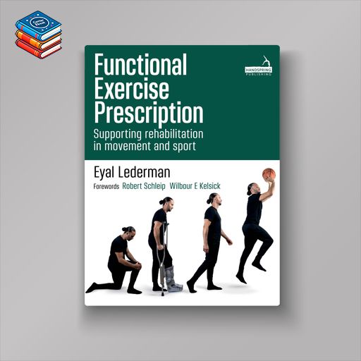 Functional Exercise Prescription: Supporting Rehabilitation in Movement and Sport (EPUB)