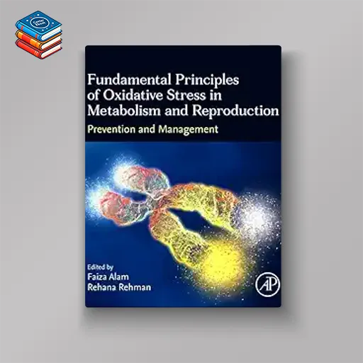 Fundamental Principles of Oxidative Stress in Metabolism and Reproduction: Prevention and Management (EPUB)